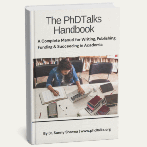 The PhDTalks Handbook: A Complete Manual for Writing, Publishing, Funding & Succeeding in Academia