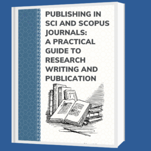 Publishing in SCI and Scopus Journals: A Practical Guide to Research Writing and Publication